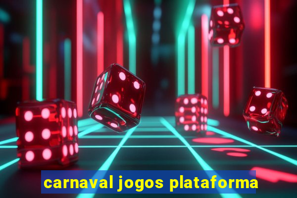 carnaval jogos plataforma